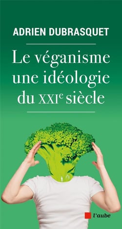 Le véganisme, une idéologie du xxie siècle