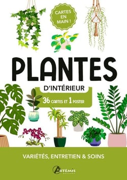 Cartes en main ! : Plantes d'intérieur : Variétés, entretien & soins