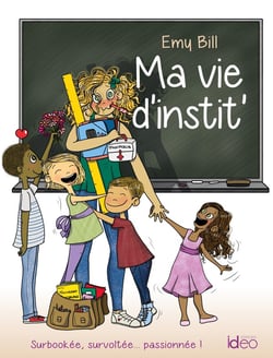 Ma vie d'instit Tome 1