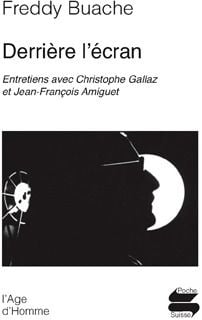 Derrière l'écran - entretiens avec christophe gallaz et jean-françois amiguet