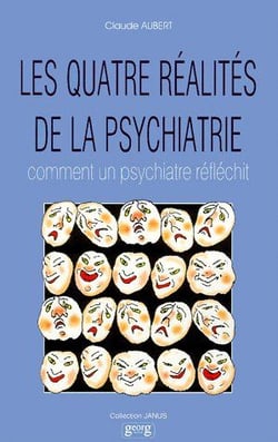 Les quatre réalités de la psychiatrie - comment un psychiatre réfléchit