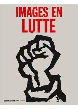 Images en lutte - la culture visuelle de l'extrême gauche en france (1967-1974)