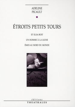 Étroits petits tours - Elsa boit - un homme à la ligne - émoi au bord du monde