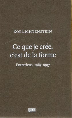 Roy Lichtenstein - ce que je crée c'est de la forme