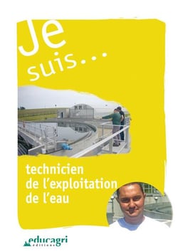 Je suis... - technicien de l'exploitation de l'eau