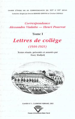 Correspondance Alexandre Vialatte - Henri Pourrat, 1916-1959 : Tome I : Lettres de collège, 1916-1921