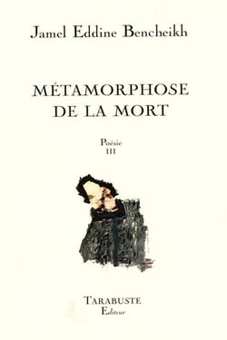 Poesie iii - jamel eddine bencheikh - metamorphoses de la mort