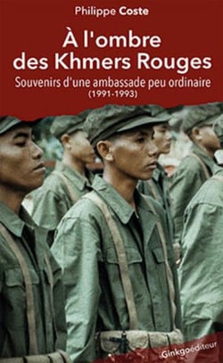 À l'ombre de Kmers rouges : souvenir d'une ambassade peu ordinaire (1991-1993)