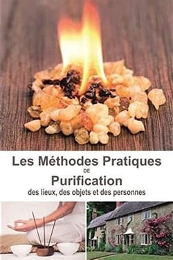 Méthodes pratiques de purification des lieux, des objets et des personnes