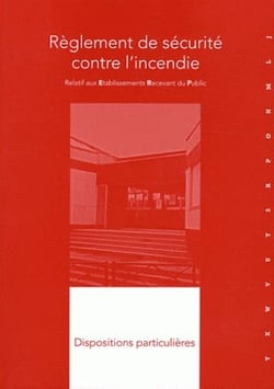 Règlement de sécurité contre l'incendie relatif aux établissements recevant du public - dispositions particulières non commentées