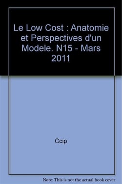 Le low cost : anatomie et perspectives d'un modele. n15 - mars 2011