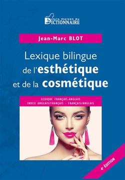 Lexique bilingue de l'esthétique & de la cosmétique français/anglais (4e édition)
