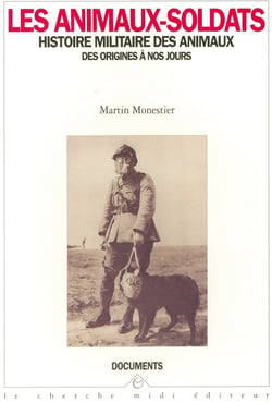 LES ANIMAUX-SOLDATS HISTOIRE MILITAIRE DES ANIMAUXDES ORIGINES A NOS JOURS