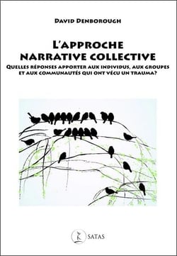 L'approche narrative collective - quelles réponses apporter aux individus, aux groupes et aux communautés qui ont vécu un trauma ?