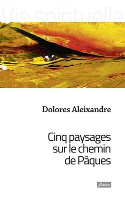 Cinq paysages sur le chemin de Pâques