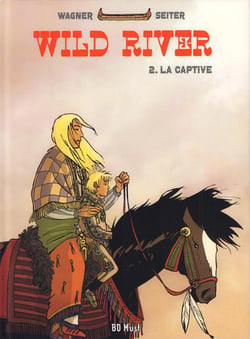 Wild river Tome 2 : la captive