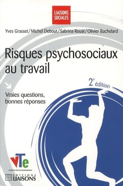 Risques Psychosociaux Au Travail : Vraies Questions, Bonnes Reponses