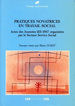 Pratiques novatrices en travail social - actes des Journées IES 1987 organisées par le Secteur Service Social