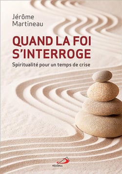 Quand la foi s'interroge - spiritualité pour un temps de crise