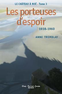 Le château à Noé t.3 - les porteuses d'espoir, 1938-1960