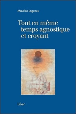 Tout en même temps agnostique et croyant