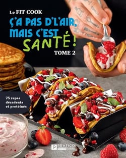 Le fit cook : Ç'a pas d'l'air, mais c'est santé ! tome 2