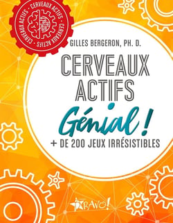 Cerveaux actifs - Génial ! : + de 200 jeux irrésistibles