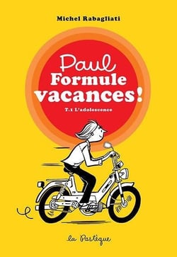 Paul formule vacances ! Tome 1 : L'adolescence