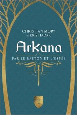 Arkana Tome 4 : Par le baston et l'espée