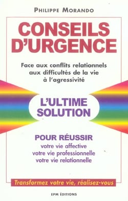Conseils d'urgence face aux conflits relationnels, aux difficultés de la vie, à l'agressivité