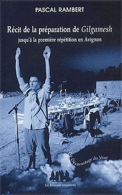 Récit de la préparation de Gilgamesh jusqu'à la première répétition en Avignon
