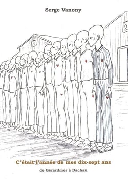 C'était l'année de mes dix-sept ans - de Gérardmer à Dachau