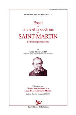 Essai sur la vie et la doctrine de saint-martin - le philosophe inconnu