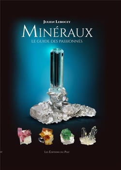 MINERAUX : LE GUIDE DES PASSIONNES