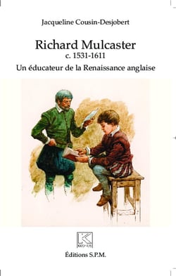 Richard Mulcaster - c. 1531-1611, un éducateur de la renaissance anglaise