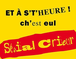 Et à s't'heure ! ch'est eul - serial crieur