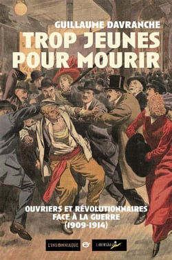 Trop jeunes pour mourir - ouvriers et révolutionnaires face à la guerre (1909-1914)