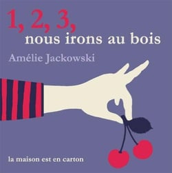 1, 2, 3 nous irons au bois...