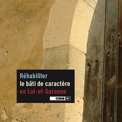 Réhabiliter le bâti de caractère en lot et garonne