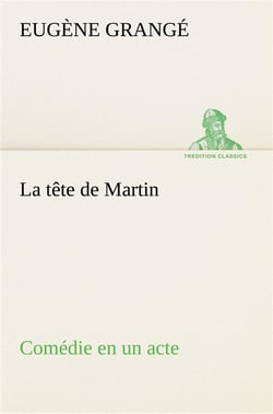 La tete de martin comedie en un acte