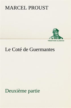 À la recherche du temps perdu Tome 3 : le côté de Guermantes Tome 2