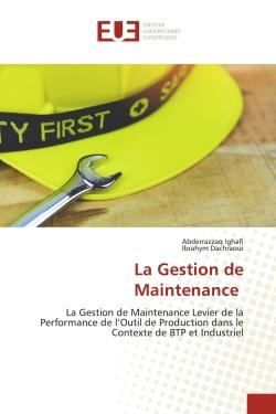 La Gestion de Maintenance : La Gestion de Maintenance Levier de la Performance de l'Outil de Production dans le Contexte de BTP