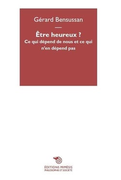 Être heureux ? ce qui dépend de nous et ce qui n'en dépend pas