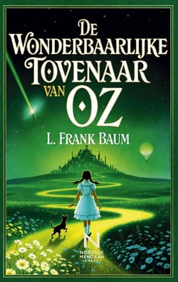 De Wonderbaarlijke Tovenaar van Oz : Het tijdloze avontuur van Dorothy, de Vogelverschrikker, de Tinnen Houthakker en de Laffe Leeuw