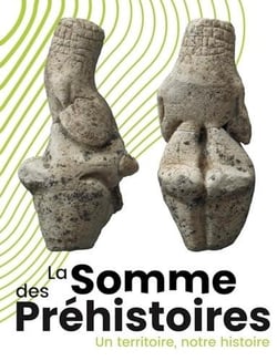 La somme des préhistoires : Un territoire, notre histoire