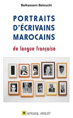 Portraits d'écrivains marocains de langue française