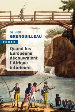 Quand les Européens découvraient l'Afrique intérieure