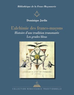 L'alchimie des francs-maçons : histoire d'un tradition transmutée