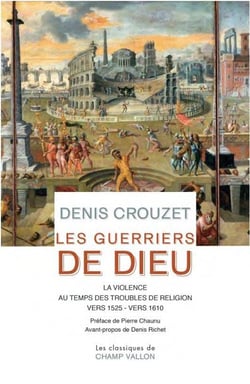 Les guerriers de Dieu : la violence au temps des troubles de religion (vers 1525- vers 1610)