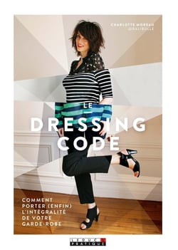 Le dressing code - comment porter (enfin) l'intégralité de votre garde-robe